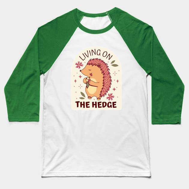 Living on the Hedge! Baseball T-Shirt by KarmicKal